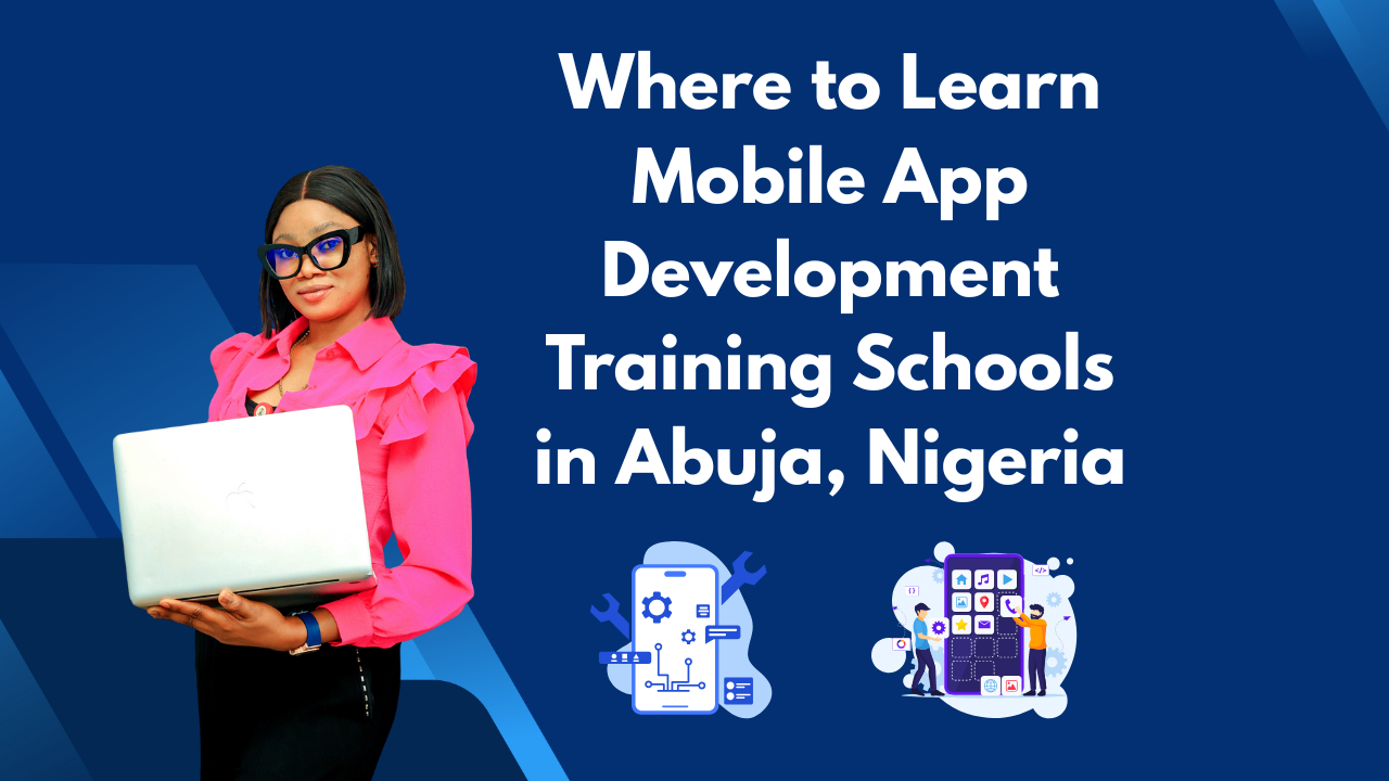 Where to Learn Mobile App Development Training Schools in Abuja, Nigeria