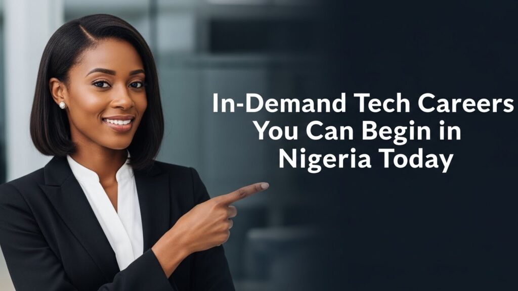 In-Demand Tech Careers You Can Begin in Nigeria Today